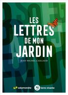 Couverture du livre « Les lettres de mon jardin » de Jean-Michel Caillaud aux éditions Editions De La Salamandre