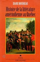 Couverture du livre « Histoire de la litterature amerindienne au quebec » de Boudreau Diane aux éditions Hexagone