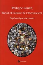 Couverture du livre « Freud et l'affaire de l'inconscient » de Philippe Gaulin aux éditions Triptyque