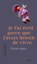 Couverture du livre « Je l'ai écrit parce que j'avais besoin de vivre » de Emilie Legris aux éditions Editions David
