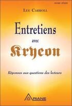 Couverture du livre « Entretiens avec Kryeon ; réponses aux questions des lecteurs » de Lee Carroll aux éditions Ariane