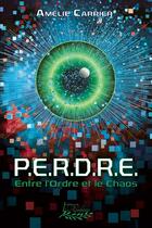 Couverture du livre « P.e.r.d.r.e. entre l'ordre et le chaos » de Amelie Carrier aux éditions Distribulivre