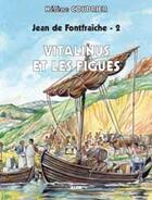 Couverture du livre « Jean de la Fontfraiche t.2 ; Vitalinus et les figues » de Helene Coudrier aux éditions Elor