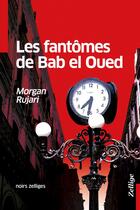 Couverture du livre « Les fantômes de Bab el Oued » de Morgan Rujari aux éditions Zellige