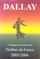 Couverture du livre « Catalogue dallay timbres de france 2005 06 » de  aux éditions Dallay