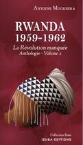 Couverture du livre « Rwanda 1959-1962: La révolution manquée (Anthologie Vol. 2) » de Antoine Mugesera aux éditions Izuba