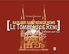 Couverture du livre « Patrimoine - le tombeau de remi - basilique saint-remi de reims » de Thierry Dardart aux éditions Thierry Dardart