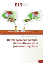 Couverture du livre « Développement durable, devoir citoyen de la jeunesse congolaise » de Bernardin Ulimwengu Biregeya aux éditions Editions Universitaires Europeennes