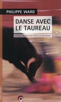 Couverture du livre « Danse avec le taureau ; serial killer aux fêtes de Bayonne » de Philippe Ward aux éditions Wartberg
