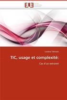 Couverture du livre « Tic, usage et complexite: » de Tahssain-L aux éditions Editions Universitaires Europeennes