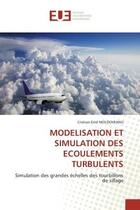 Couverture du livre « Modelisation et simulation des ecoulements turbulents - simulation des grandes echelles des tourbill » de Moldoveanu C-E. aux éditions Editions Universitaires Europeennes