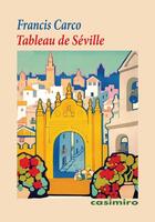 Couverture du livre « Tableau de Séville » de Francis Carco aux éditions Casimiro