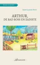 Couverture du livre « Arthur, de bad boss en zadiste » de Jean-Claude Petit aux éditions Atramenta