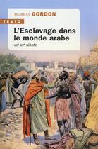 Couverture du livre « L'esclavage dans le monde arabe : VIIe-XXe siècle » de Murray Gordon aux éditions Tallandier
