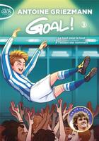 Couverture du livre « Goal ! : Intégrale vol.3 : Tomes 5 et 6 : le tout pour le tout ; à l'assaut des sommets » de Antoine Griezmann aux éditions Michel Lafon Poche