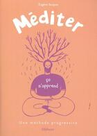 Couverture du livre « Méditer, ça s'apprend » de Eugene Jacques aux éditions Ellebore