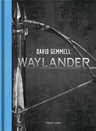 Couverture du livre « Le cycle de Drenaï ; Waylander : Intégrale Tomes 1 à 3 » de David Gemmell aux éditions Bragelonne