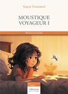 Couverture du livre « Moustique voyageur Tome 1 » de Yaqob Tilermeni aux éditions Verone