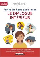 Couverture du livre « Faites les bons choix avec le dialogue intérieur ! » de Isabelle Demeure aux éditions Leduc