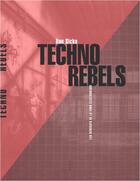 Couverture du livre « Techno rebels ; les renégats de la funk électronique » de Dan Sicko aux éditions Allia
