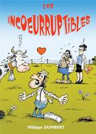 Couverture du livre « Les incoeurruptibles » de Philippe Saimbert aux éditions Bookelis