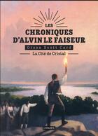 Couverture du livre « Les chroniques d'Alvin le Faiseur Tome 6 : la Cité de Cristal » de Orson Scott Card aux éditions L'atalante