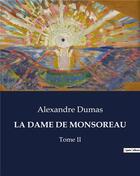 Couverture du livre « LA DAME DE MONSOREAU : Tome II » de Alexandre Dumas aux éditions Culturea