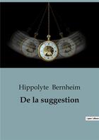 Couverture du livre « De la suggestion » de Hippolyte Bernheim aux éditions Shs Editions