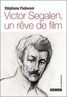 Couverture du livre « Victor Segalen, un rêve de film » de Stephane Padovani aux éditions Mane Huily