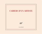 Couverture du livre « Cahiers d'un artiste » de Collectif Gallimard aux éditions Gallimard