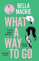 Couverture du livre « WHAT A WAY TO GO » de Bella Mackie aux éditions Harper Collins Uk