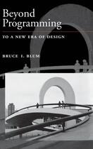 Couverture du livre « Beyond Programming: To a New Era of Design » de Blum Bruce I aux éditions Oxford University Press Usa