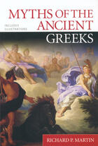 Couverture du livre « Myths of the Ancient Greeks » de Richard P Martin aux éditions Penguin Group Us