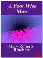 Couverture du livre « A Poor Wise Man » de Mary Roberts Rinehart aux éditions Ebookslib