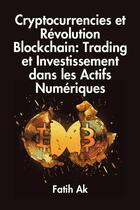 Couverture du livre « Cryptocurrencies et Révolution Blockchain : Trading et Investissement dans les Actifs Numériques » de Fatih Ak aux éditions Lulu