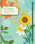 Couverture du livre « PAPER BLOSSOMS FOR ALL SEASONS - A BOOK OF BEAUTIFUL BOUQUETS FOR THE TABLE » de Ray Marshall aux éditions Chronicle Books