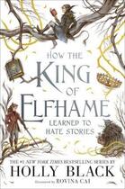 Couverture du livre « HOW THE KING OF ELFHAME LEARNED TO HATE STORIES - THE FOLK OF THE AIR » de Holly Black aux éditions Hot Key Books