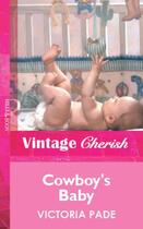 Couverture du livre « Cowboy's Baby (Mills & Boon Vintage Cherish) » de Victoria Pade aux éditions Mills & Boon Series