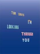 Couverture du livre « Tim davis i'm looking through you » de Tim Davis aux éditions Aperture