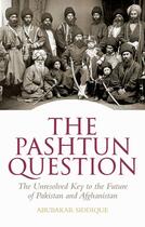 Couverture du livre « The Pashtun Question: The Unresolved Key to the Future of Pakistan and » de Siddique Abubakar aux éditions Hurst