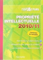 Couverture du livre « Top'actuel ; propriété intellectuelle (édition 2010/2011) » de B. Cinelli aux éditions Hachette Education