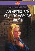 Couverture du livre « J'ai quinze ans et je ne veux pas mourir » de Valat aux éditions Le Livre De Poche Jeunesse