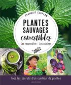 Couverture du livre « Plantes sauvages comestibles : les reconnaître, les cuisiner » de Francois Couplan aux éditions Larousse