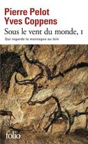 Couverture du livre « Sous le vent du monde t.1 ; qui regarde la montagne au loin » de Yves Coppens et Pierre Pelot aux éditions Folio