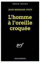 Couverture du livre « L'homme a l'oreille croquee » de Jean-Bernard Pouy aux éditions Gallimard