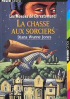 Couverture du livre « Les mondes de Chrestomanci Tome 4 : la chasse aux sorciers » de Diana Wynne Jones aux éditions Gallimard-jeunesse