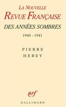 Couverture du livre « La nrf des annees sombres - juin 1940 - juin 1941. des intellectuels a la derive » de Pierre Hebey aux éditions Gallimard