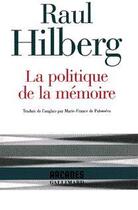 Couverture du livre « La politique de la mémoire » de Raul Hilberg aux éditions Gallimard