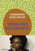 Couverture du livre « Soyons tous des féministes » de Chimamanda Ngozi Adichie aux éditions Gallimard