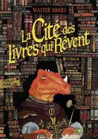 Couverture du livre « La cité des livres qui rêvent » de Walter Moers aux éditions Gallimard-jeunesse